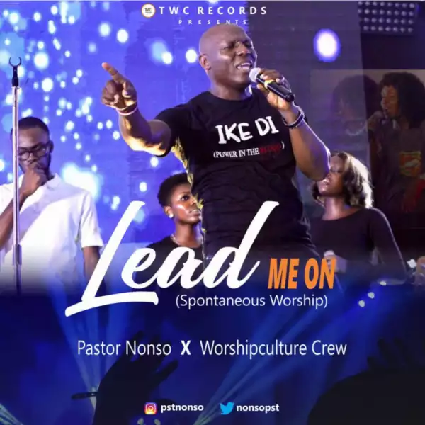 Pastor Nonso X Worshipculture Crew - Lead Me On
